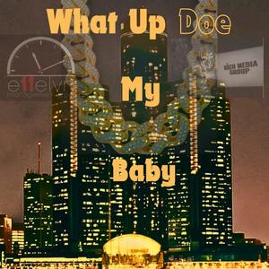 What Up Doe My Baby (Explicit)