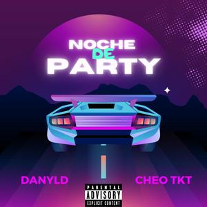 Noche de Party (feat. TKT Cheo) [Explicit]