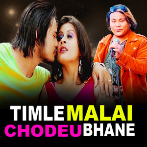 TIMLE MALAI CHODEU BHANE