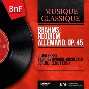 Brahms: Requiem allemand, Op. 45 (Mono Version)