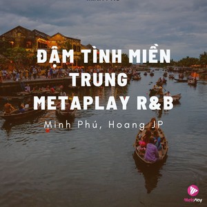 Đậm Tình Miền Trung (Metaplay R&B)