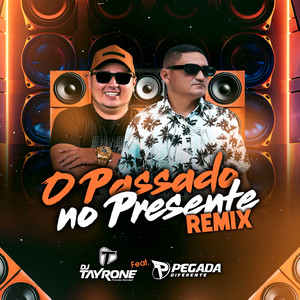 O Passado no Presente (feat. Pegada Diferente) (Remix)