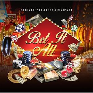 Bet It All (feat. Maggz & Kimosabe)