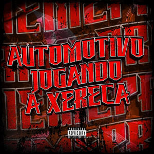 AUTOMOTIVO JOGANDO A XERECA (Explicit)