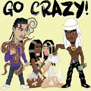 go crazy ! (Explicit)