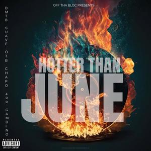 Hotter Than June (feat. OTB CHAPO, 400 Gambino) [Explicit]