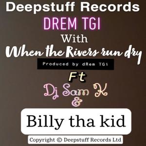 drem tgi - When the Rivers run dry