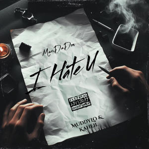 I Hate You (feat. Muddy Lo & Kahlil) (Explicit)