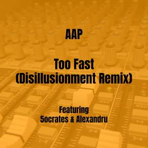 Too Fast (Disillusionment Remix) [Explicit]