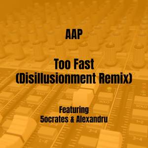 Too Fast (Disillusionment Remix|Explicit)