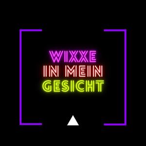 Wixxe in Mein Gesicht (Explicit)