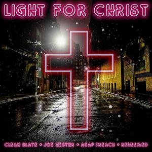 LIGHT FOR CHRIST (feat. ASAP Preach, Joe Nester & Redeemed)