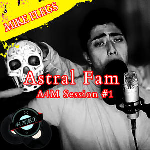 Astral Fam (Session #1) (feat. Mike Flegs) (Explicit)