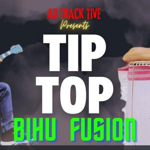 Tip Top Bihu Fusion