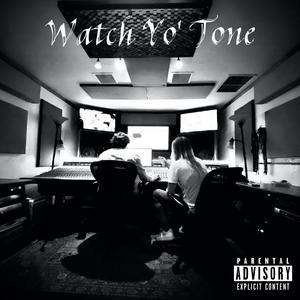 Watch Yo' Tone (Explicit)