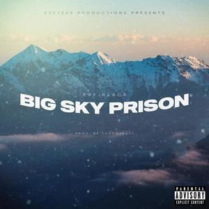 Big Sky Prison (Explicit)