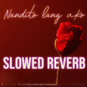 Nandito Lang Ako (Slowed Reverb) (feat. Shao Lin, I$RAEL & DIZ)