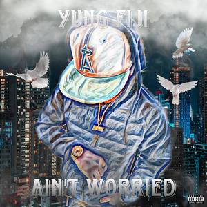 Aint Worried (Explicit)