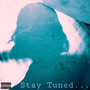 Stay Tuned... (Explicit)