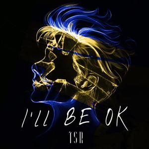 I'll Be Ok