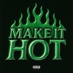 Make It Hot (Explicit)
