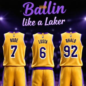 Ballin Like A Laker (feat. Rude Villain & WB Rhalo) (Explicit)
