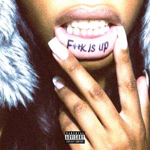 FUKK IS UP (Explicit)