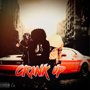 Crank Up (feat. luhbandofr & Luhcam2fye) (Explicit)