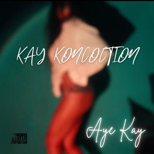 Kay Koncoction (Explicit)