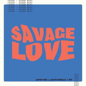 Savage Love (Laxed - Siren Beat) [BTS Remix] [Explicit]