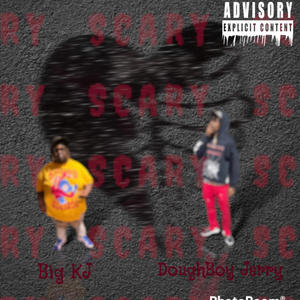 SCARY (feat. Big Kj) (Explicit)