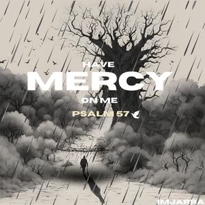 Have Mercy on Me (Psalm 57)