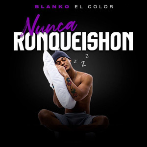Nunca Ronqueishon (Explicit)
