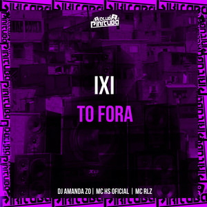IXI, TO FORA (Explicit)