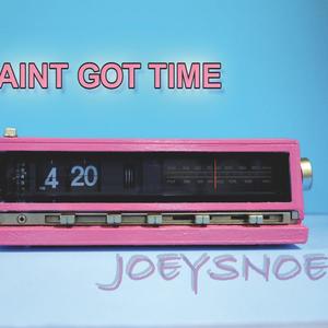 Aint got time (Explicit)
