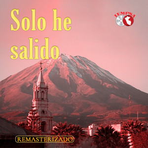 Solo he salido (Huayno) (Remasterizado 2024)