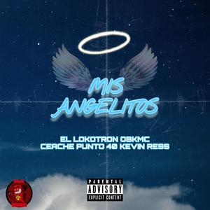 Mis Angelitos(feat. El Lokotron, OBK MC, Kevin Ress 9512 & Ceache Punto40)