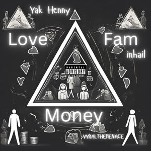 Love Fam & Money (feat. Yak Henny & VyralTheMenace) [Explicit]