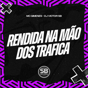 Mc Gimenes - Rendida Na Mão Dos Trafica (Explicit)