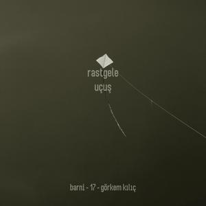 Rastgele Uçuş (feat. 17 & Görkem Kılıç) [Explicit]