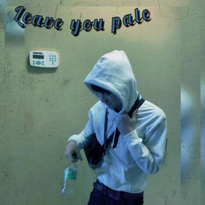 Leave u pale (Explicit)