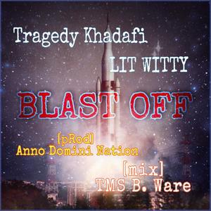 Blast Off (feat. Tragedy Khadafi) [Anno Domini Nation & TMS B. Ware Remix] [Explicit]