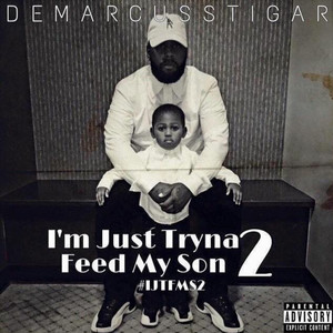 I'm Just Tryna Feed My Son 2 ( #IJTFMS2 ) [Explicit]