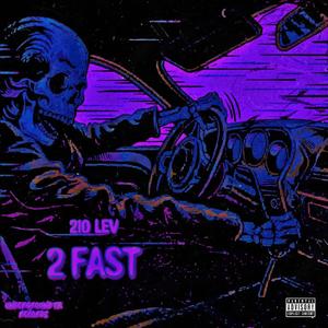 2 Fast (Explicit)