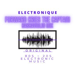 Forward Cries The Captain (feat. Stuart Shaw (Guitars) and Barbara Gasior (Violin)) (Bashaviolin Mix)