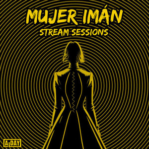 Mujer Imán (Stream Sessions)