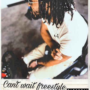 Cant wait freestyle (Explicit)