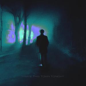 I Hate This Town (Tonight) [Explicit]