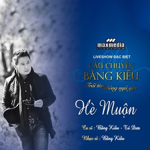 Hè Muộn (Liveshow Câu Chuyện Bằng Kiều 2018)