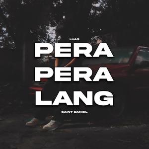 Pera Pera Lang (feat. $aint Daniel) [Explicit]